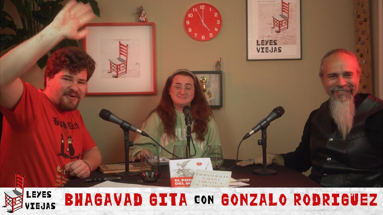 BHAGAVAD GITA con GONZALO RODRÍGUEZ | Leyes Viejas 1x04