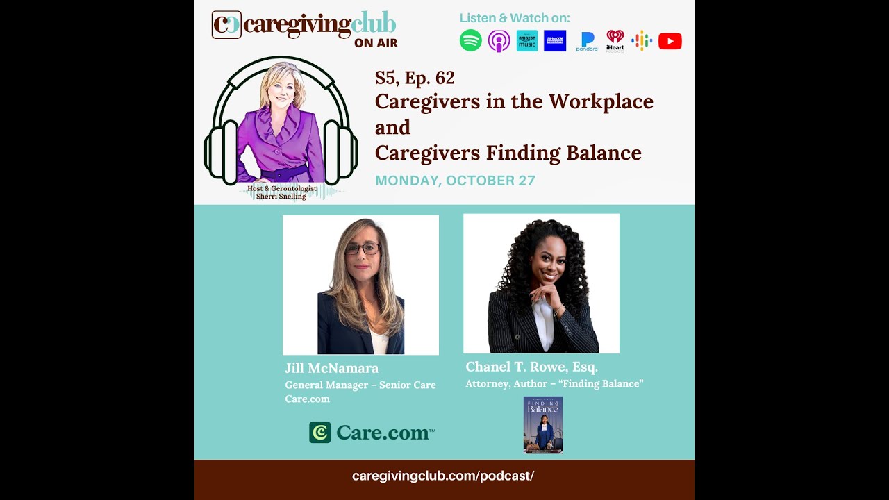 EP 62 WORK FAMILY MONTH: JILL MCNAMARA CARE COM, & ATTORNEY, AUTHOR, CAREGIVER CHANEL T. ROWE, ESQ.