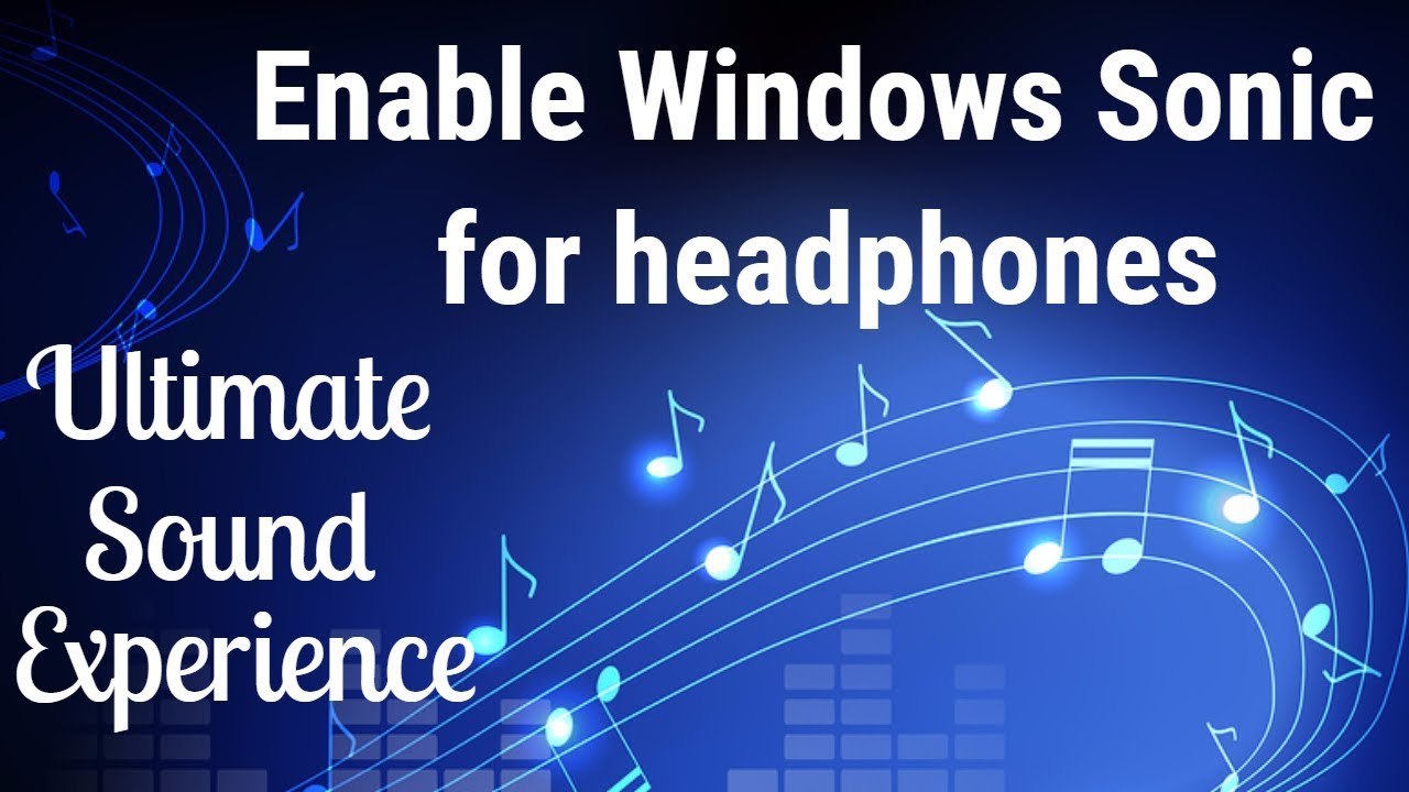 How to enable Windows Sonic for headphones on Windows 10 | Ultimate Sound Experience