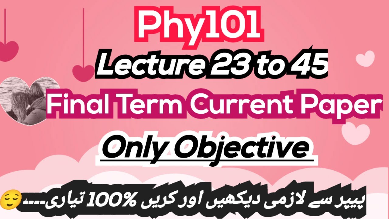 Phy101 final Term current paper 2024| Final term current Paper solution | objective 