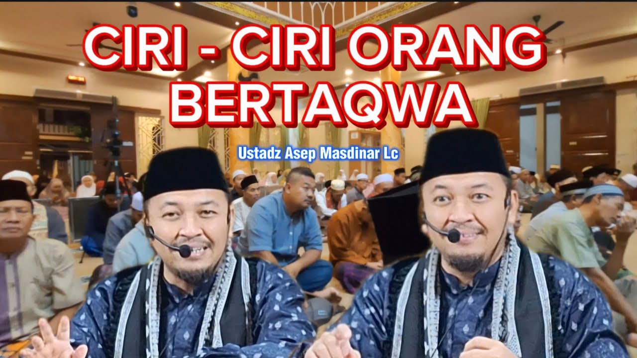 Ciri - ciri Orang Bertaqwa || Ustadz Asep Masdinar lc. Part 1