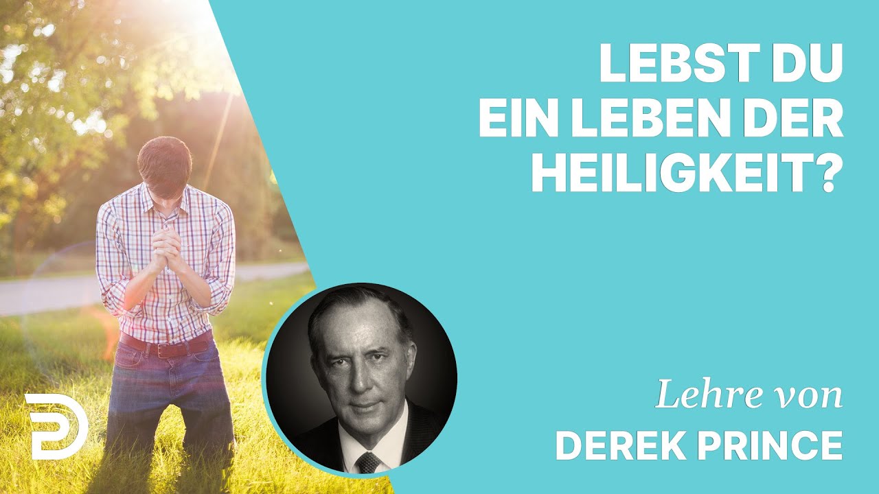 Derek Prince &ndash; Lebst du ein Leben der Heiligkeit?