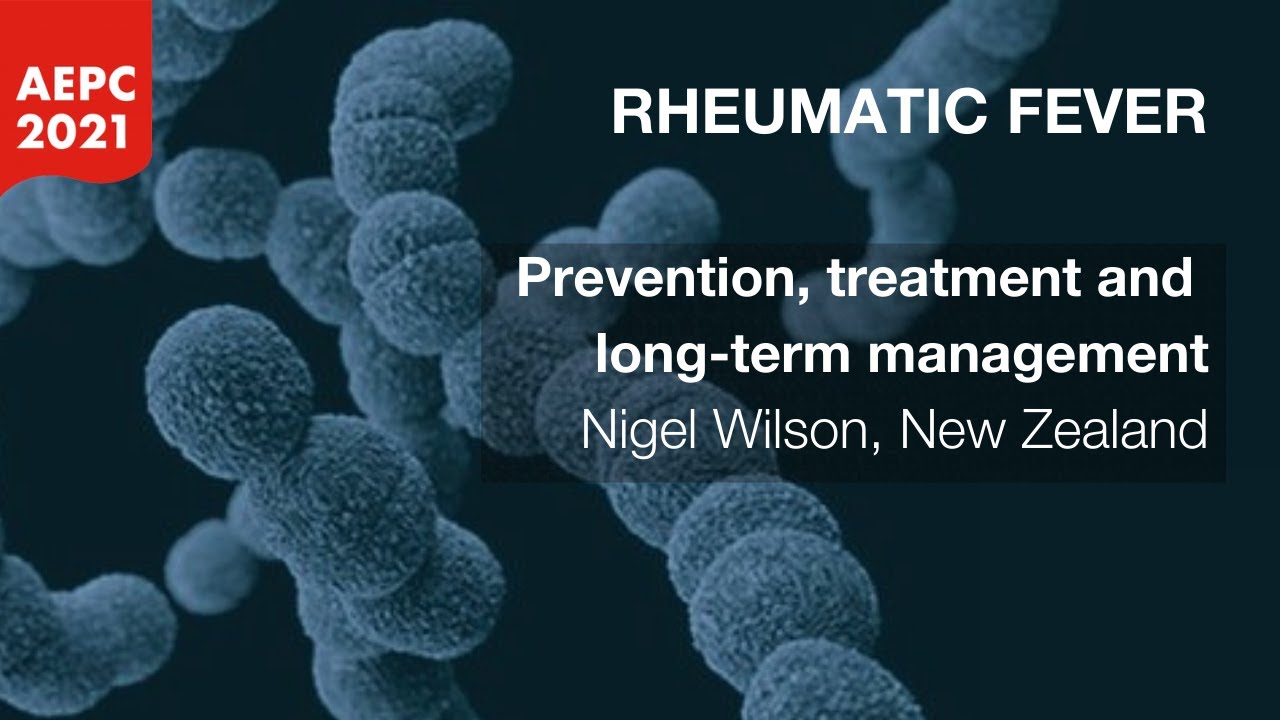 AEPC 2021 - Rheumatic fever: Prevention, treatment and long-term management