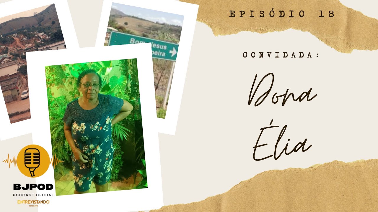BJ Pod #18 - Dona &Eacute;lia | Entrevistando
