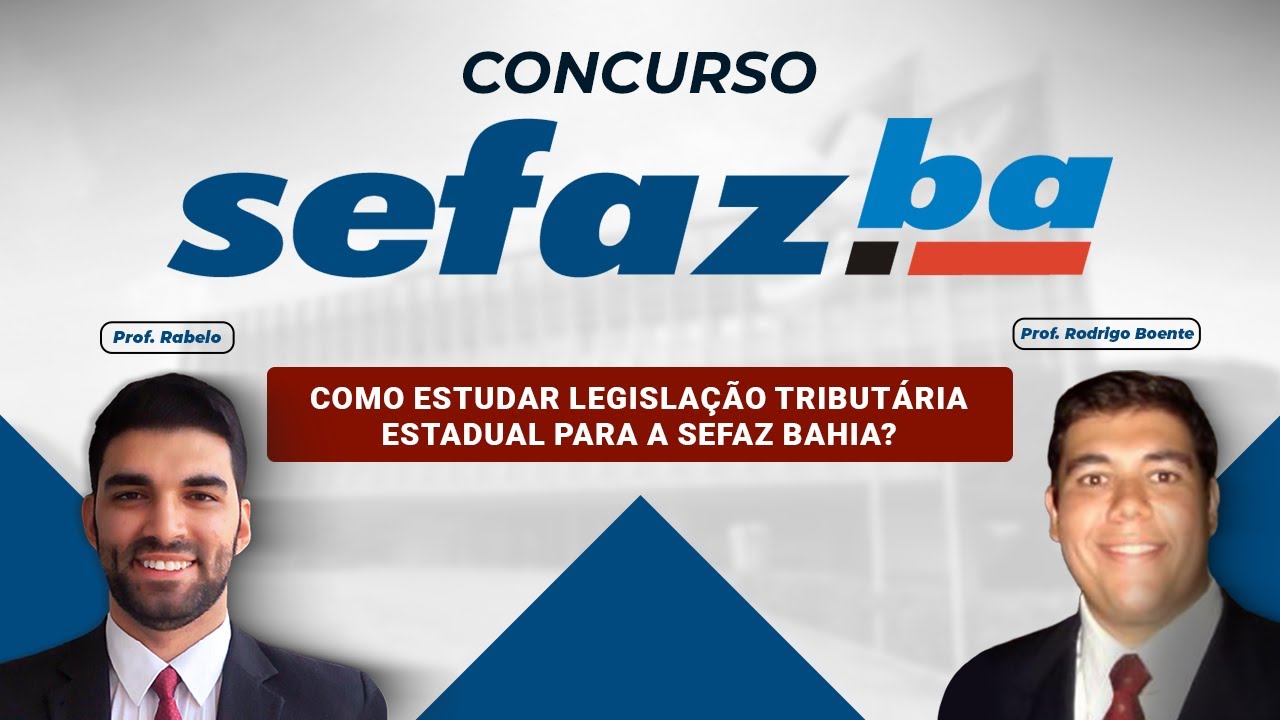 SEFAZ BAHIA: Como estudar Legisla&ccedil;&atilde;o Tribut&aacute;ria Estadual para a SEFAZ BAHIA?