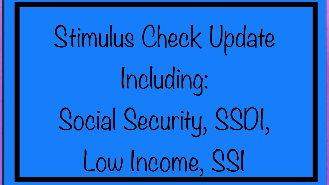 Stimulus Check Update Including Social Security, SSDI, SSI, Low Income &ndash; Thursday, February 25