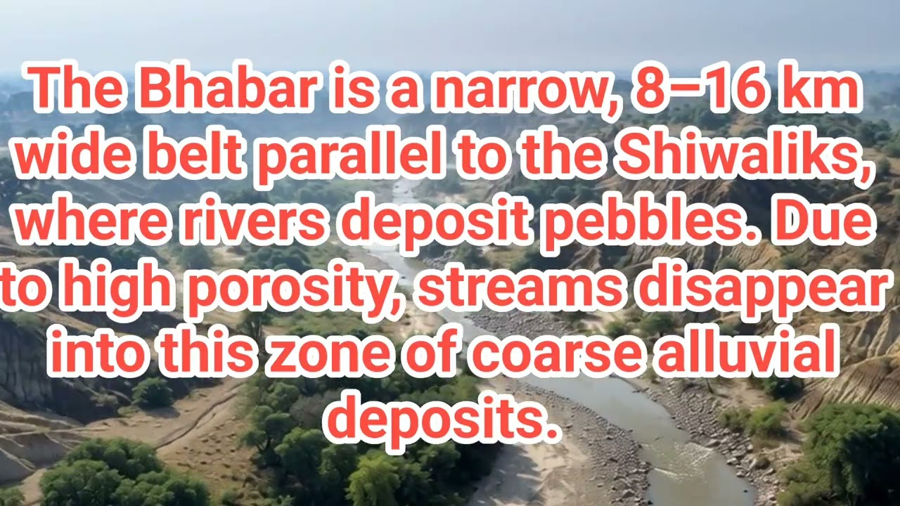 The Bhabar is a narrow, 8–16 km wide belt parallel to the Shiwaliks