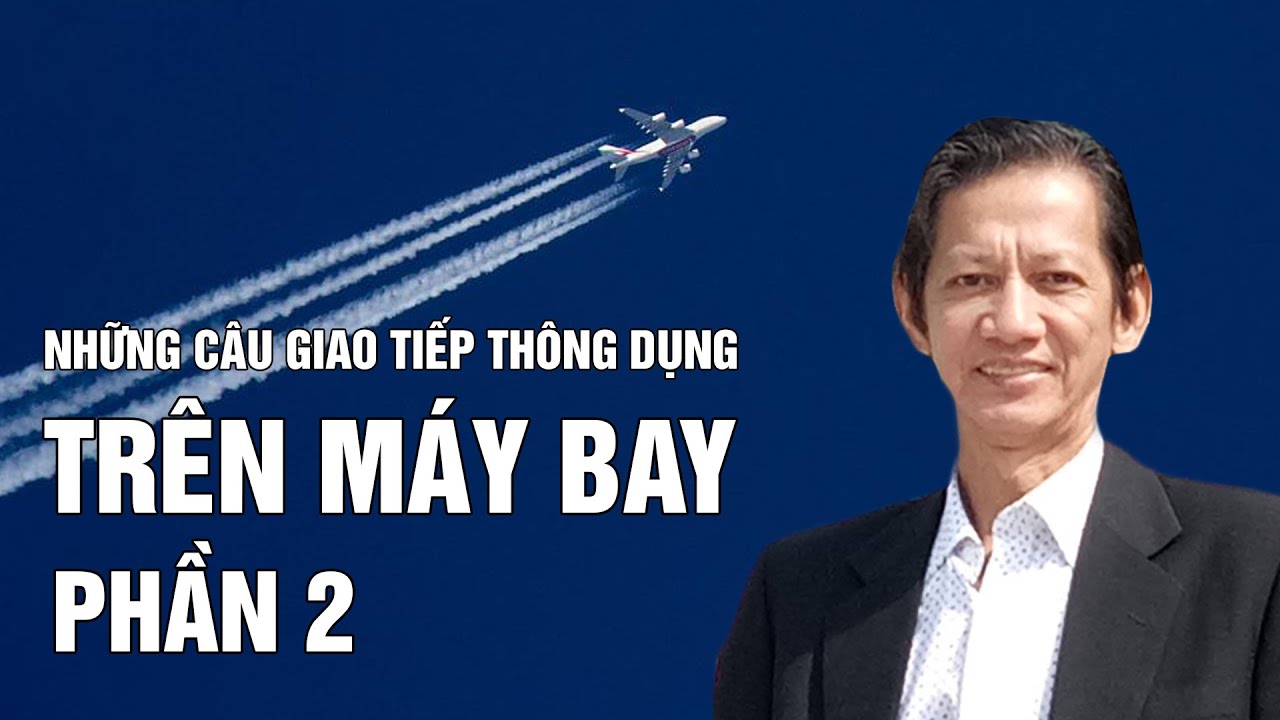 Tiếng Anh giao tiếp: Trên máy bay - Phần 2
