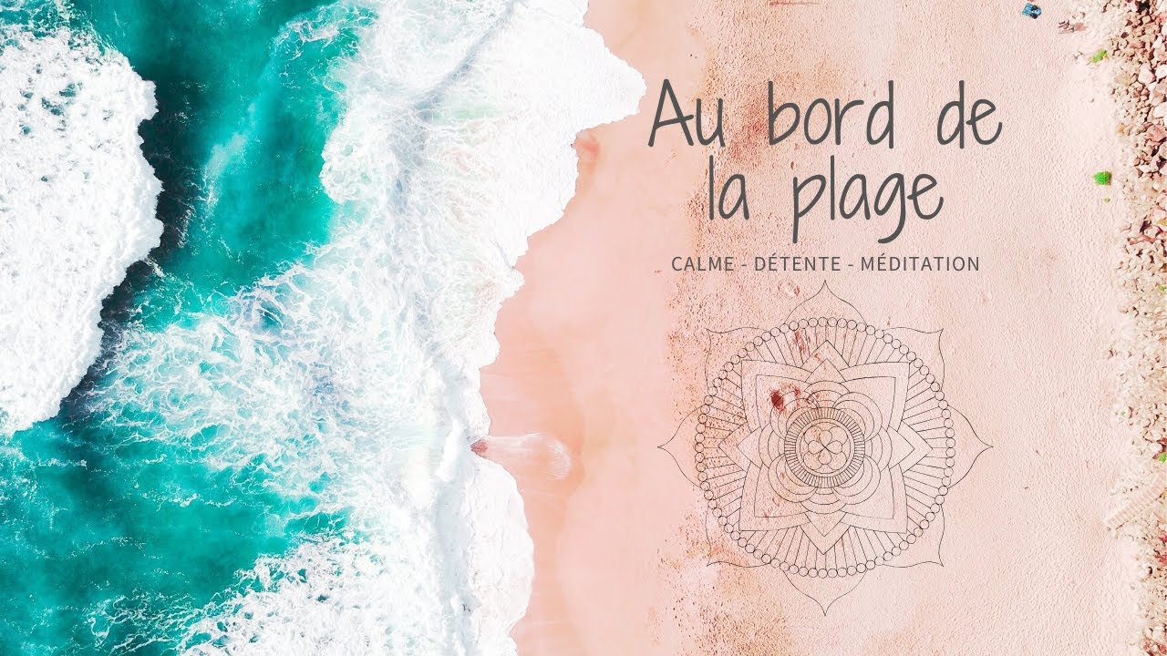 Détente Relaxation Musique Océan 15 minutes au bord de plage