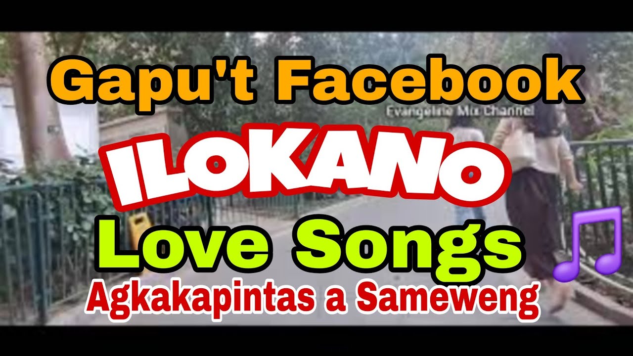 ILOKANO  LOVE SONGS / GAPU'T FACEBOOK / AGKAKAPINTAS / Evangeline mix channel 