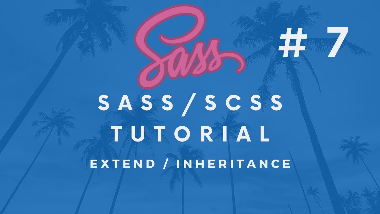 SASS/SCSS Tutorial #7 - Extend