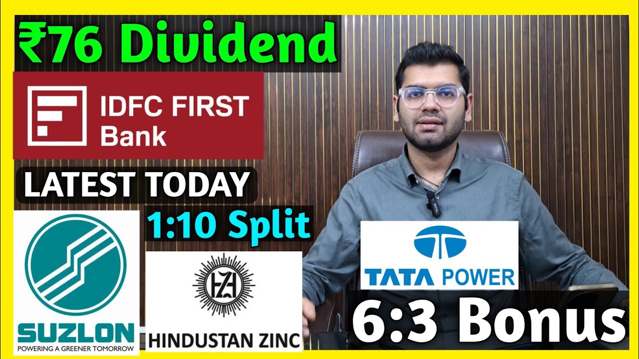 Hindustan Zinc, IDFC First Bank, Tata Power, Suzlon Energy Stocks Declared Dividend, Bonus & Split