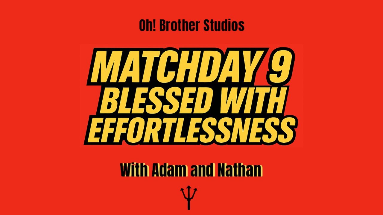 Match Day 9 - Blessed with Effortlessness