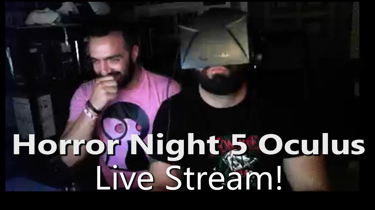 Horror Night 5 Oculus Live Stream!