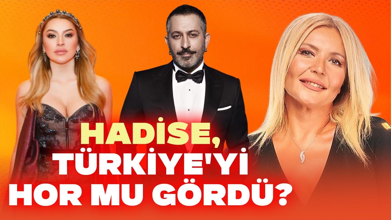 HADİSE, TÜRKİYE'Yİ HOR MU GÖRDÜ? | Seda Akgül