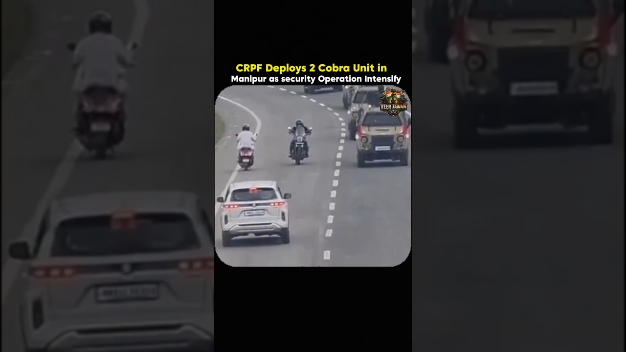 CRPF Deploys 2 Cobra Unit in Manipur as security Operation Intensify 🇮🇳🫡 #army #shorts #ytshorts