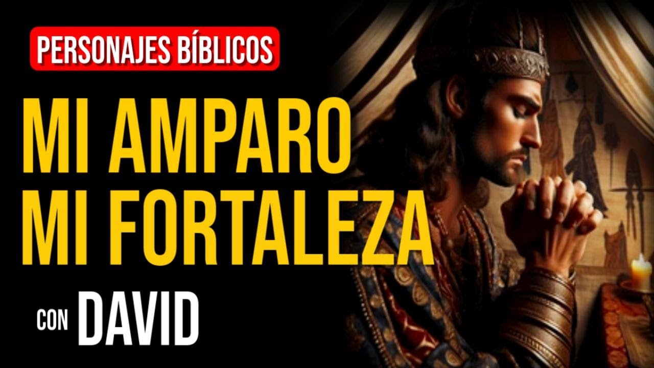 David: Dios es nuestro amparo y fortaleza | Personajes Bíblicos