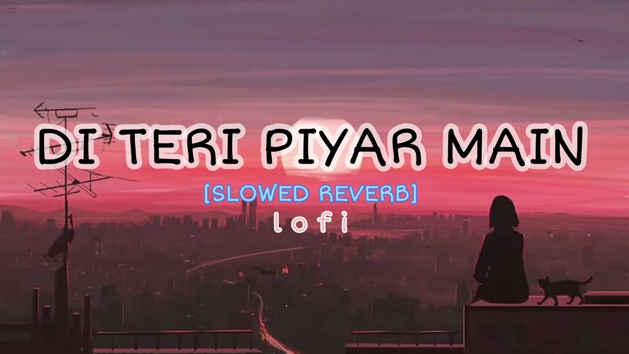 Di teri piyar main | slowed reverb | 2026 new lofi song #lofisong 