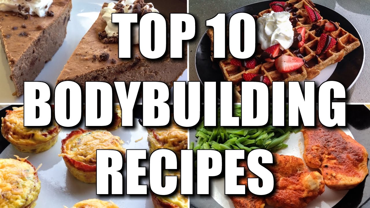 TOP 10 BODYBUILDING RECIPES OF ALL-TIME
