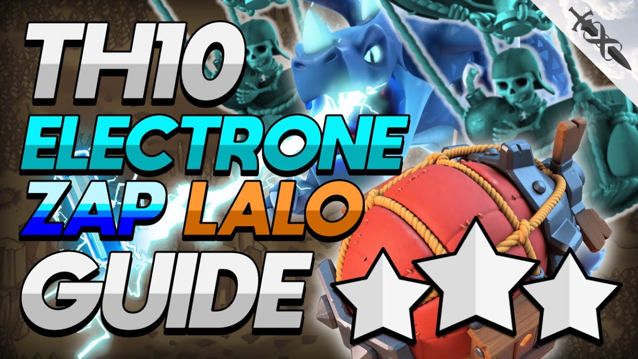 TH10 Electrone Zap LaLo...the best of both worlds! | TH10 Attack Strategies