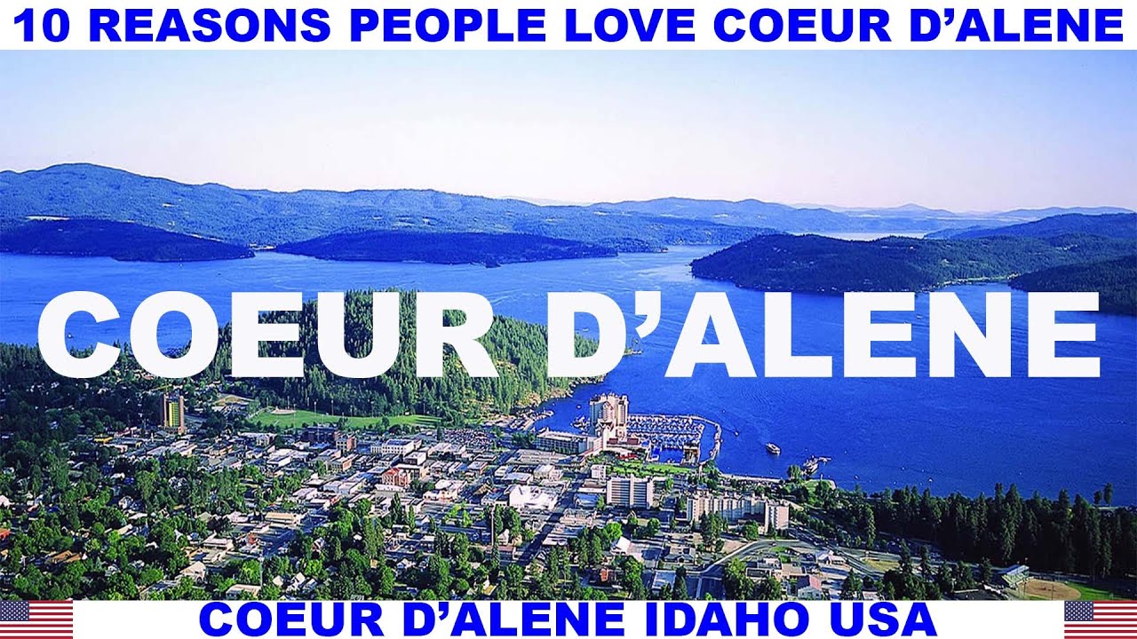 10 REASONS PEOPLE LOVE COEUR D'ALENE IDAHO USA