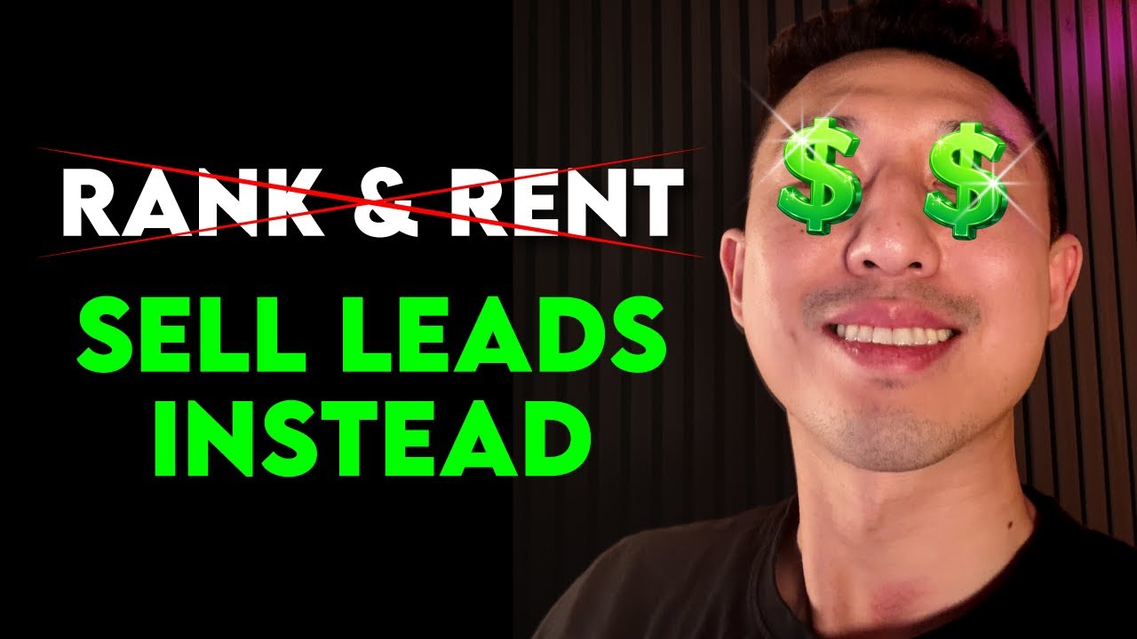 Stop doing Rank & Rent, Sell Leads Instead