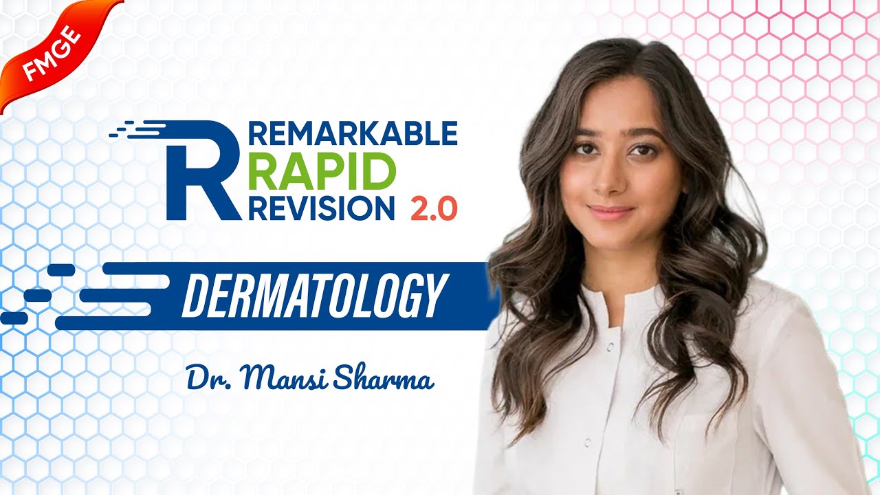 Remarkable Rapid Revision 2.0 &mdash; Dermatology 🚀 Dr Mansi Sharma | High-Yield Marathon FMGE Jan 2026 🧴