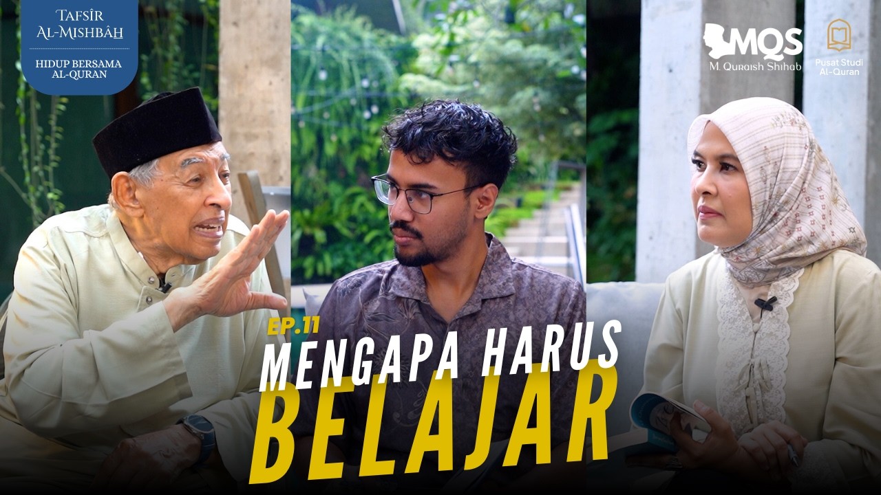 Mengapa Harus Belajar | Tafsir Al-Mishbah: Hidup Bersama Al-Quran Episode 11