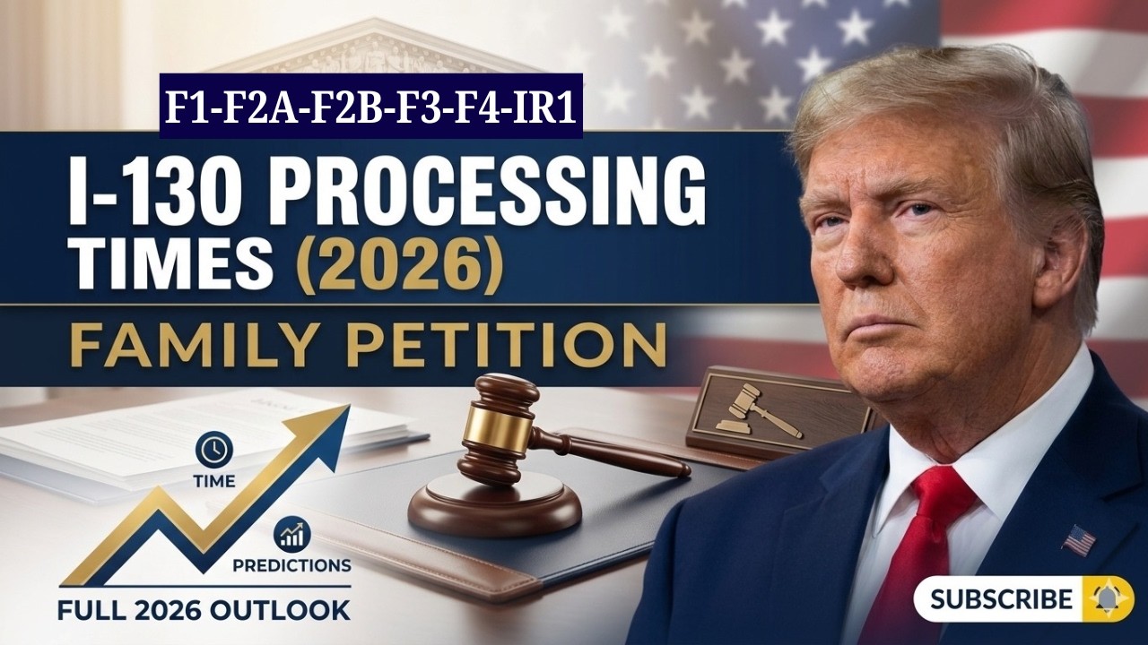 Family-Based Green Card Processing Times 2026 | I-130 Latest News