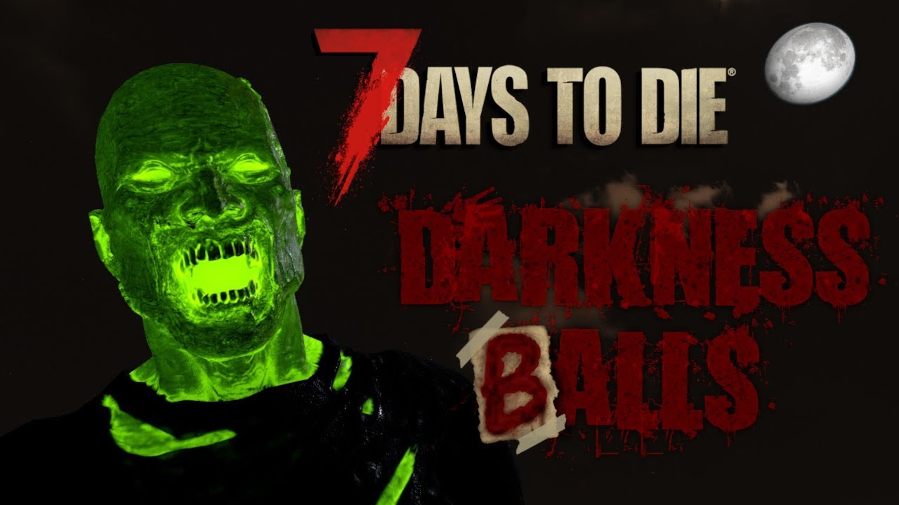 7 Days To Die - Darkness Falls (Mod) | Darkness BALLS 🔴🟠🟡🟢🔵