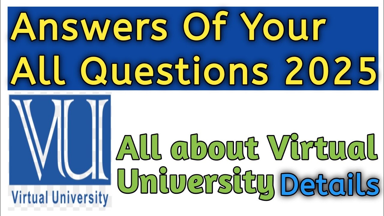 Question Answers about Virtual University of Pakistan 2025/ Virtual University Information 2025
