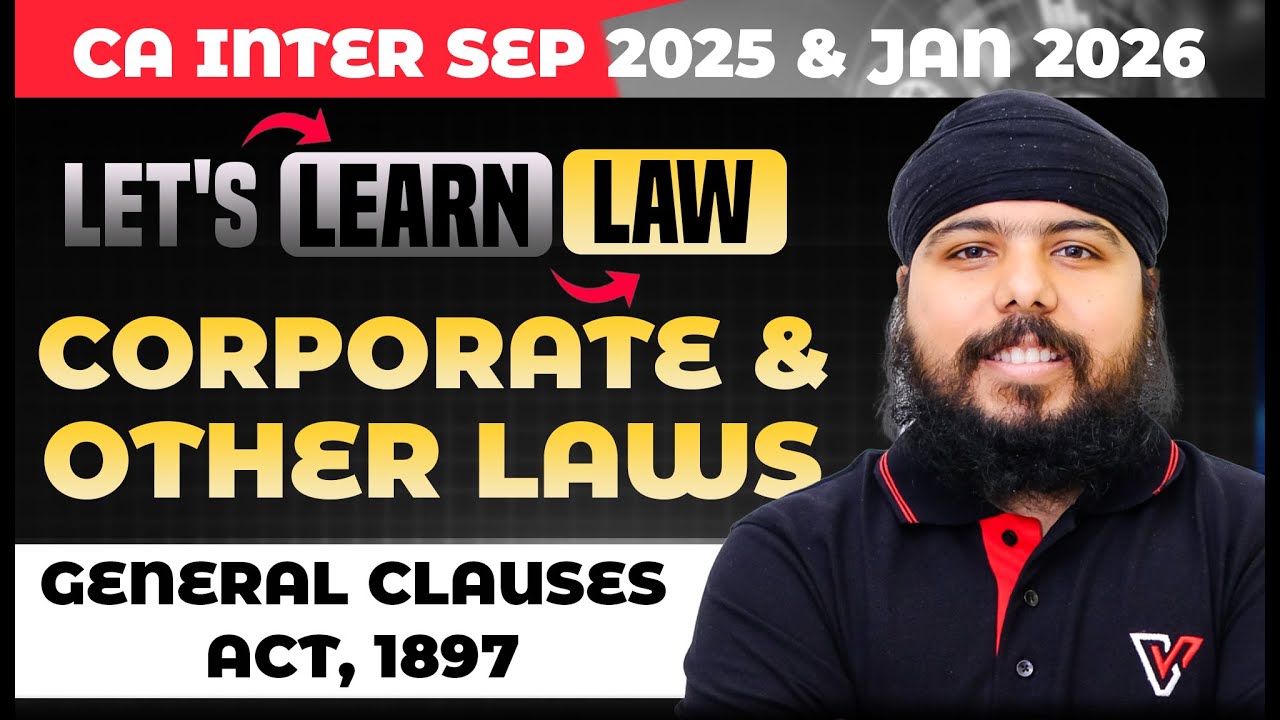 Corporate and Other Laws: General Clauses Act, 1897 | Let's Learn Law For CA Inter Sep 2025