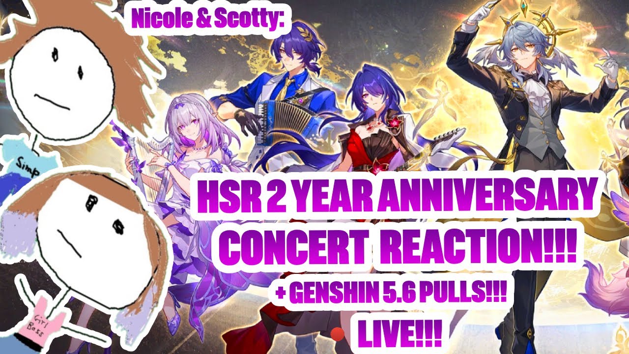 🔴LIVE! 2 YEAR ANNIVERSARY LIVE CONCERT REACTION!!! + GENSHIN 5.6 PULLS!!! | Honkai: Star Rail