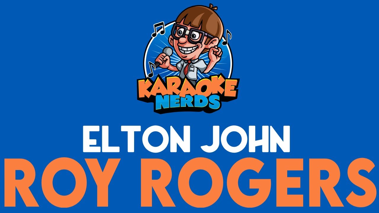 Elton John - Roy Rogers (Karaoke)