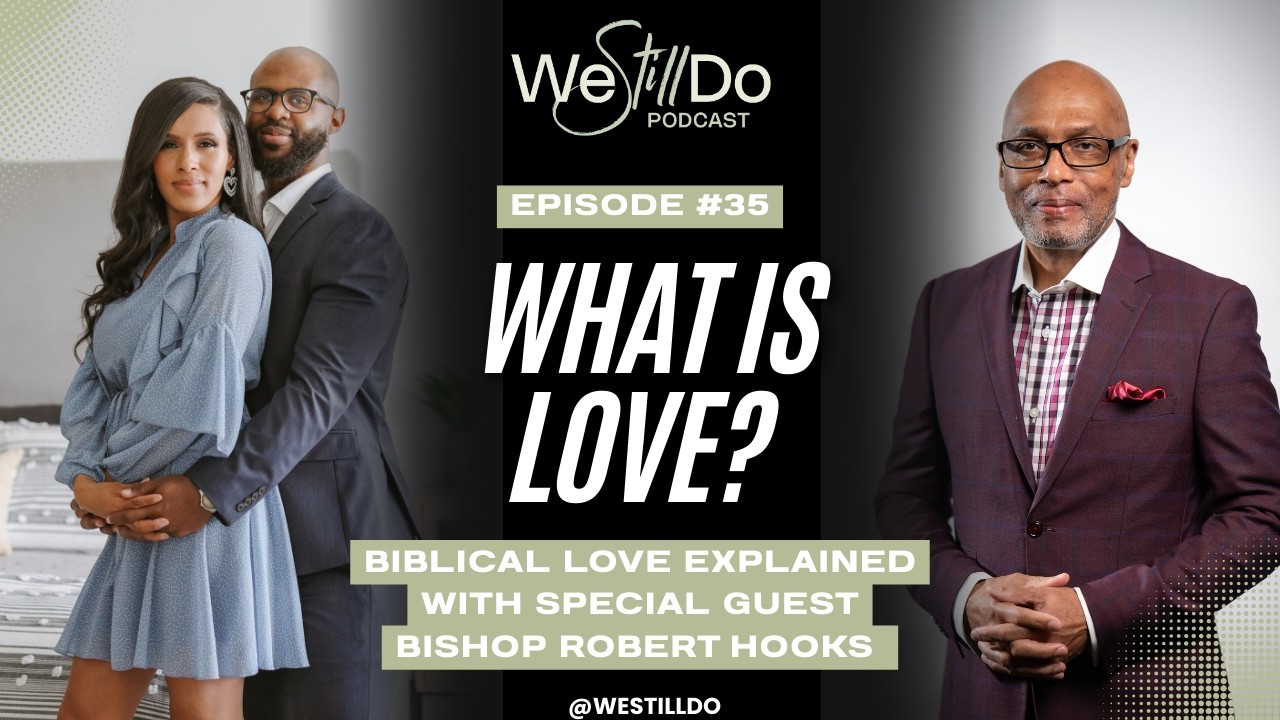 What is Love? Biblical Love Explained with Special Guest Bishop Robert Hooks