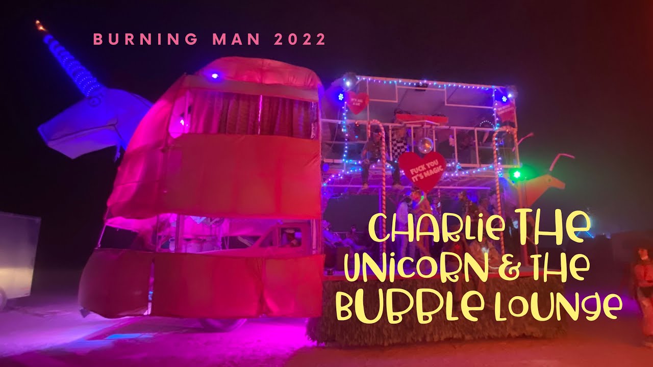 Burning Man 2022 with Charlie the Unicorn and The Bubble Lounge