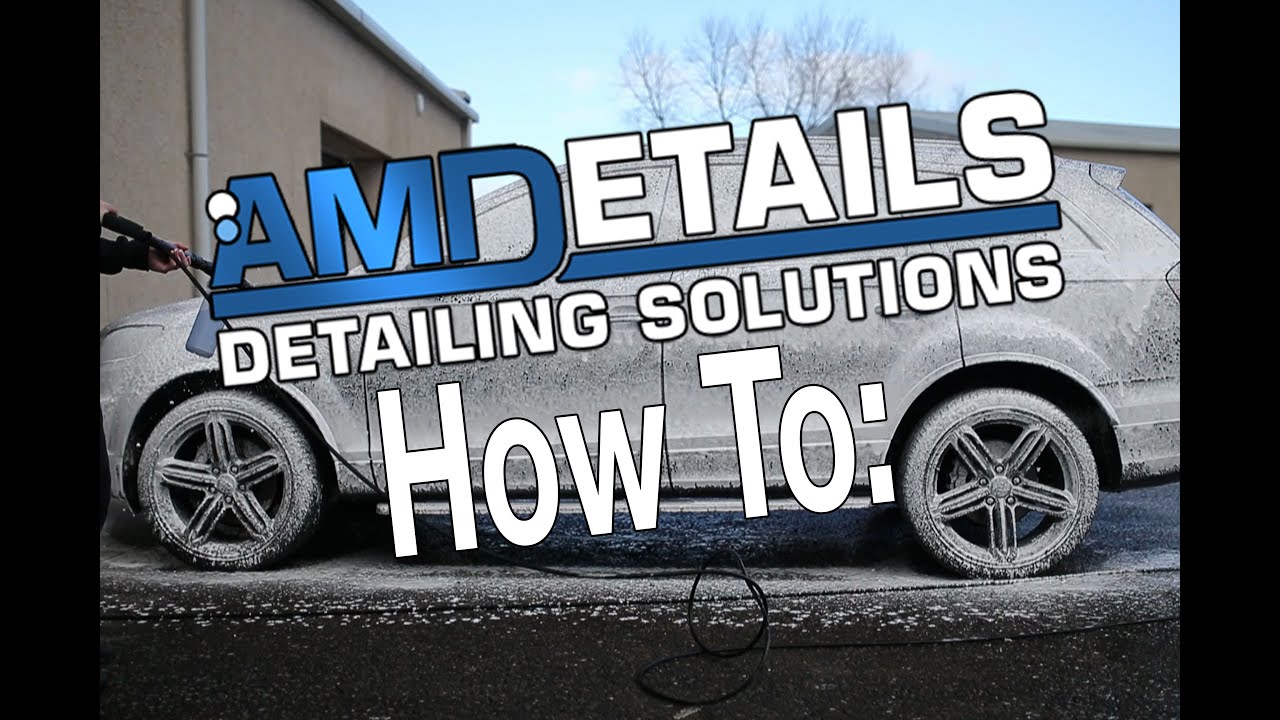 How to  Snow Foam Your Car - AMDetails Guide