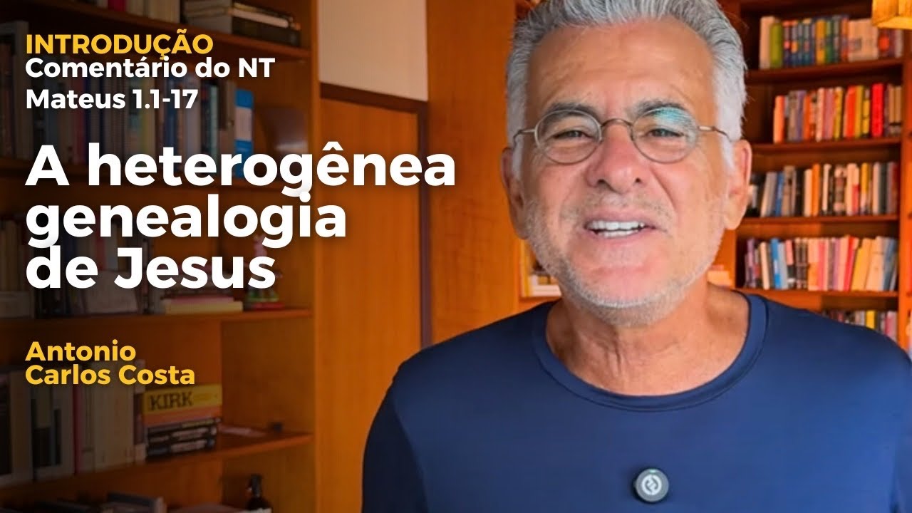 A heterogênea genealogia de Jesus - Mt 1:1-17 | Comentário do NT