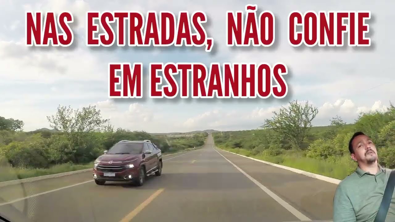 Nas estradas n&atilde;o confie em estranhos, tenha muito cuidado com o que fala