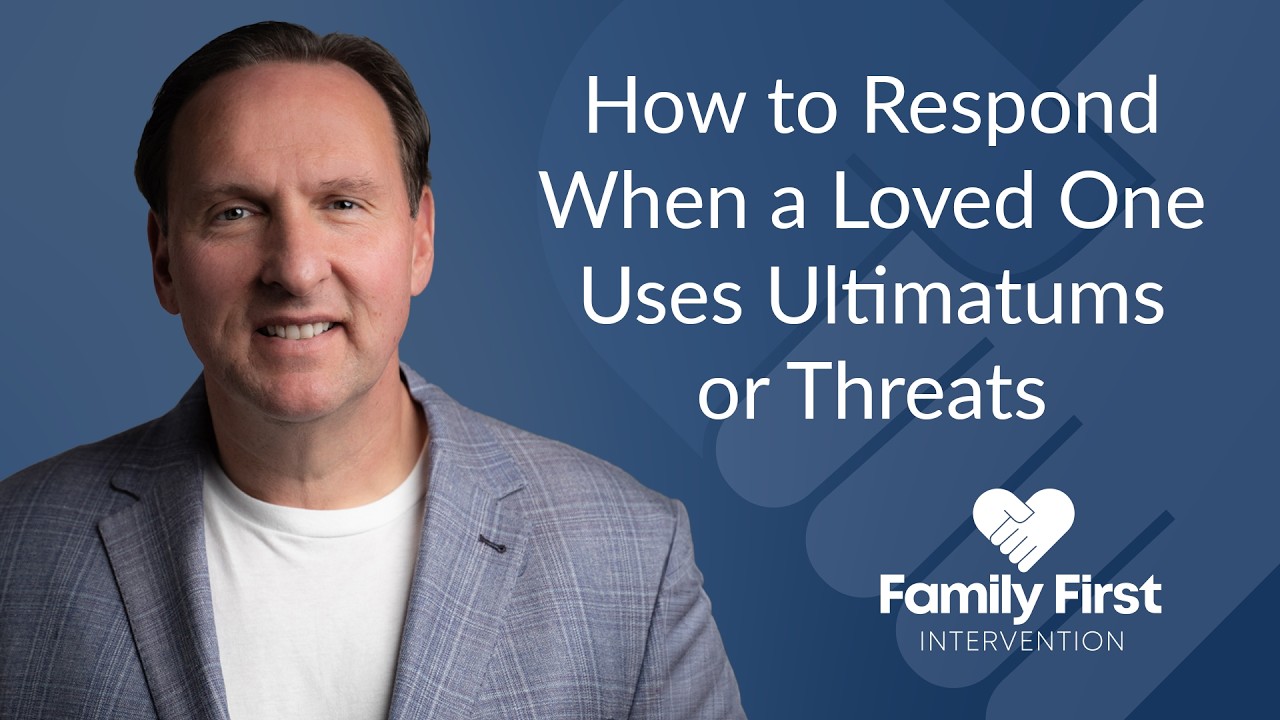 How to Respond When a Loved One Uses Ultimatums or Threats