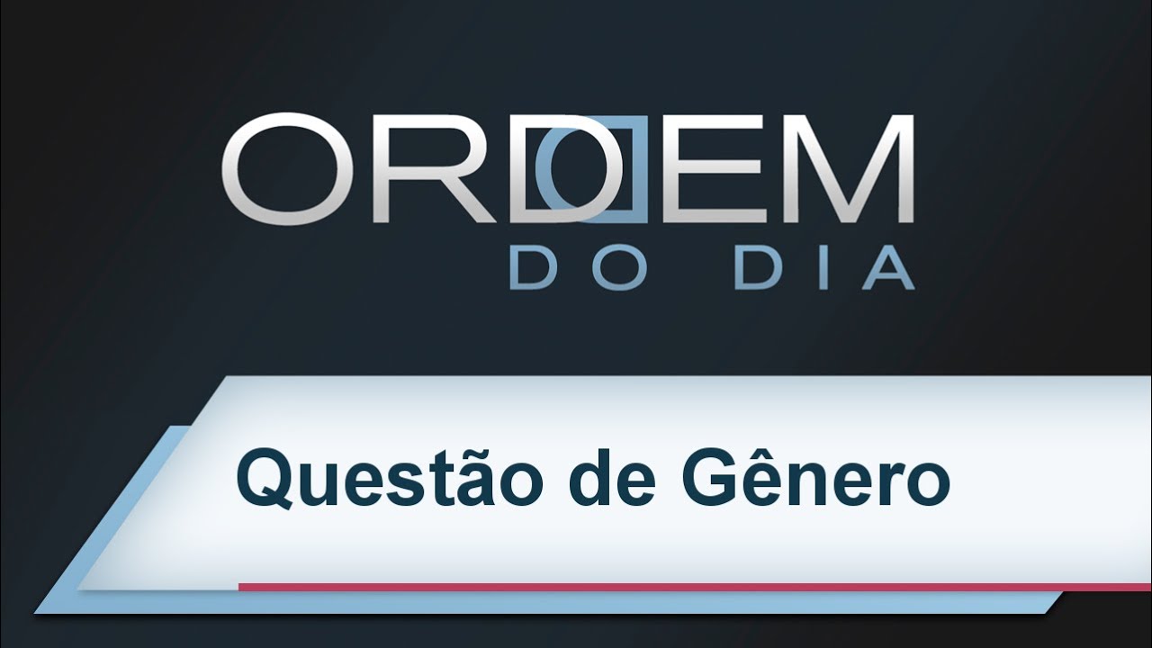 Ordem do Dia - Questão de Gênero | 20/11/2015