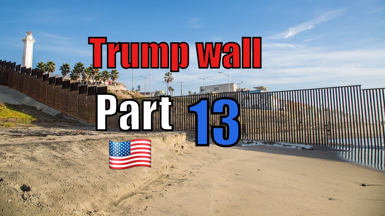 A LOOK at TRUMPs BORDER WALL -UPDATE 2019 - PART 13