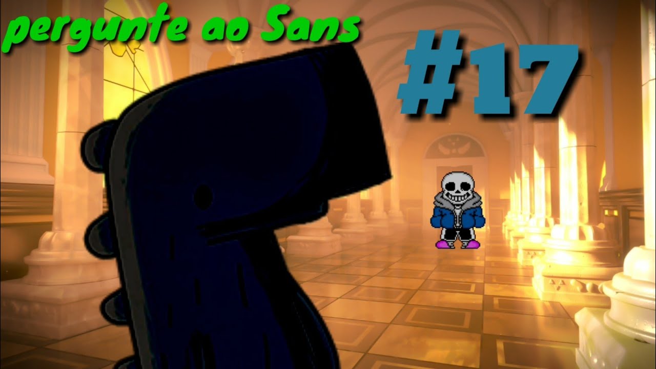 Pergunte ao Sans #17