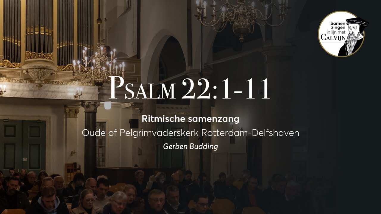 Psalm 22:1-11 | Ritmische samenzang | Gerben Budding | Pelgrimvaderskerk Rotterdam-Delfshaven