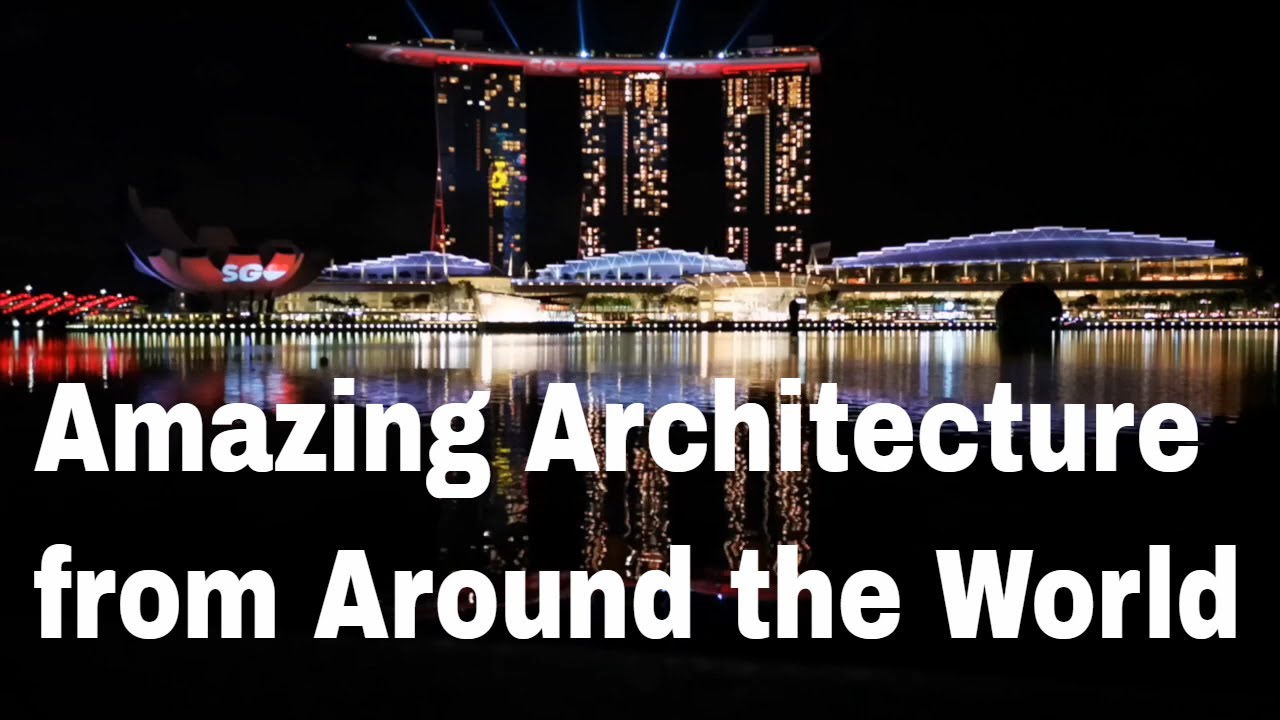 Amazing Architecture from Around the World: HD with relaxing music
