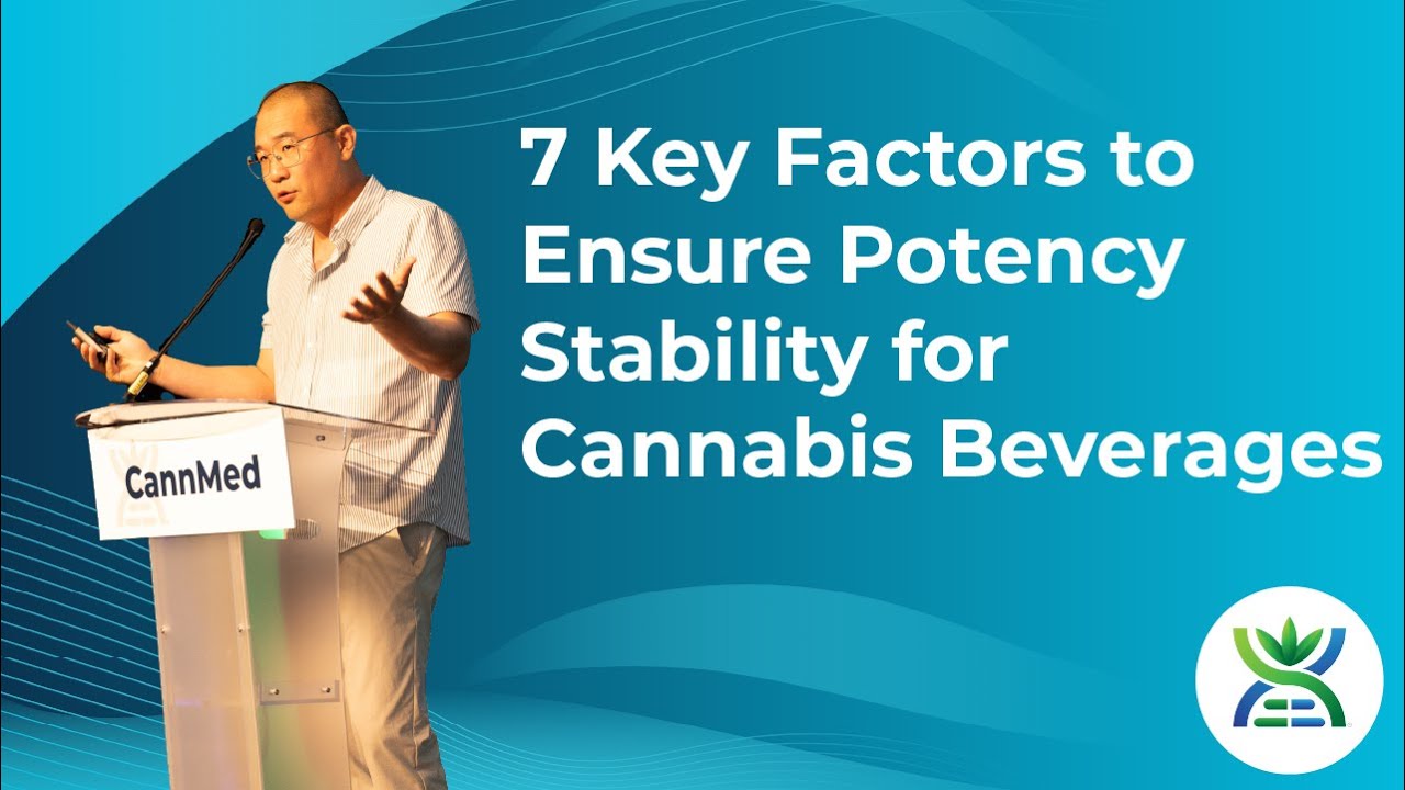 7 Key Factors to Ensure Potency Stability for Cannabis Beverages - Dr. Harold Han