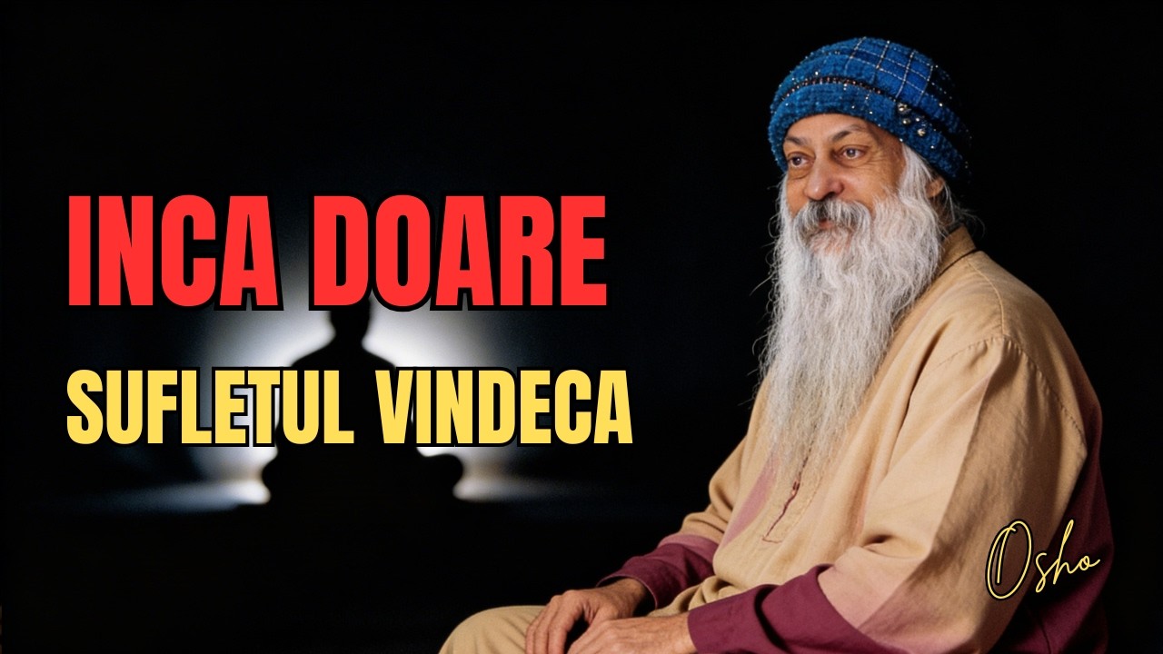 7 Semne Ca Sufletul Tau Se Vindeca Chiar Daca Inca Doare - Osho