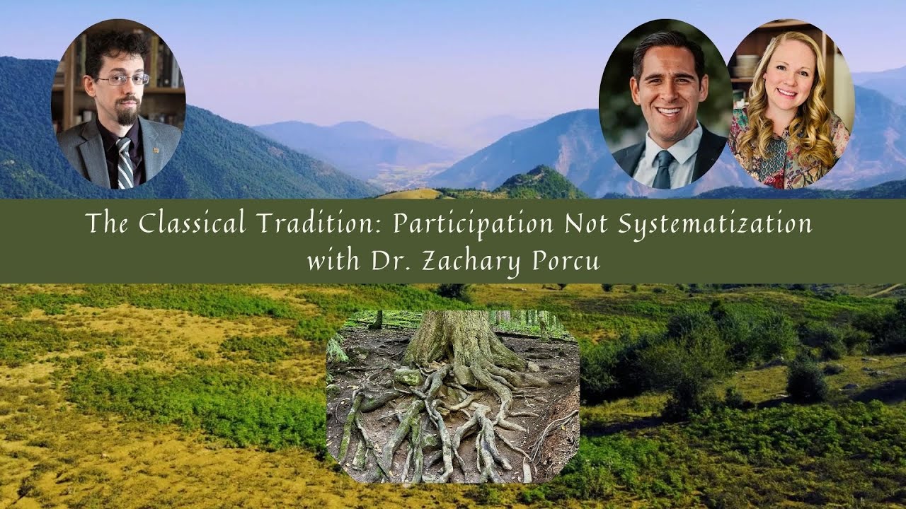 Dr. Zachary Porcu | The Classical Tradition: Participation Not Systemization