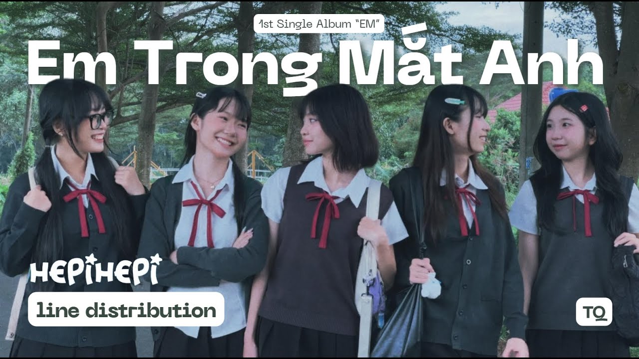 HEPIHEPI (ot5)  - Em Trong Mắt Anh - Line Distribution