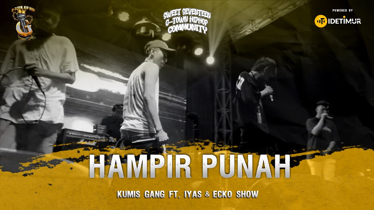 KUMIS GANG - Hampir Punah ft. IYAS, ECKO SHOW (Anniversary Sweet Seventeen G-TOWN HIP-HOP COMMUNITY)